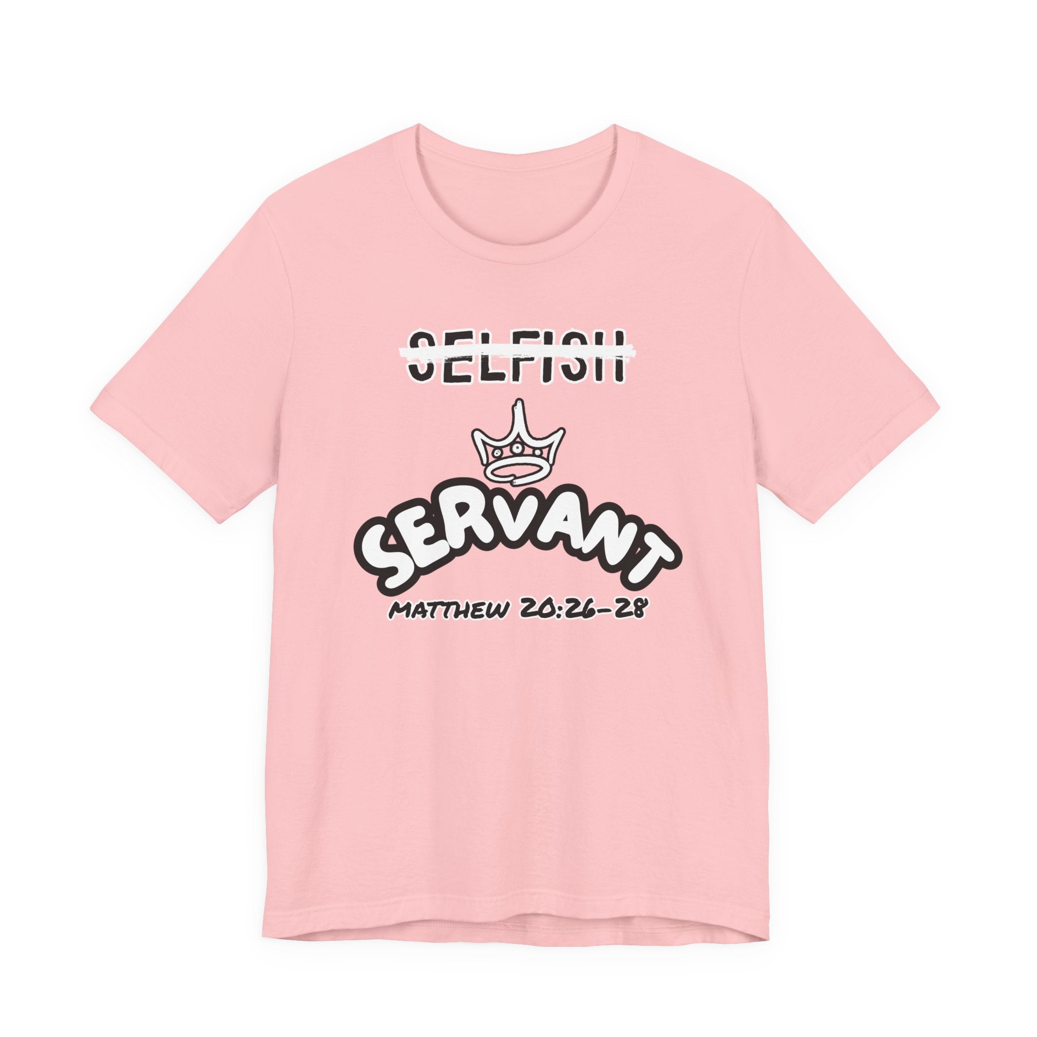 Selfish to Servant Tee | Christian Graphic Shirt | Matthew 20:26–28 Faith Apparel