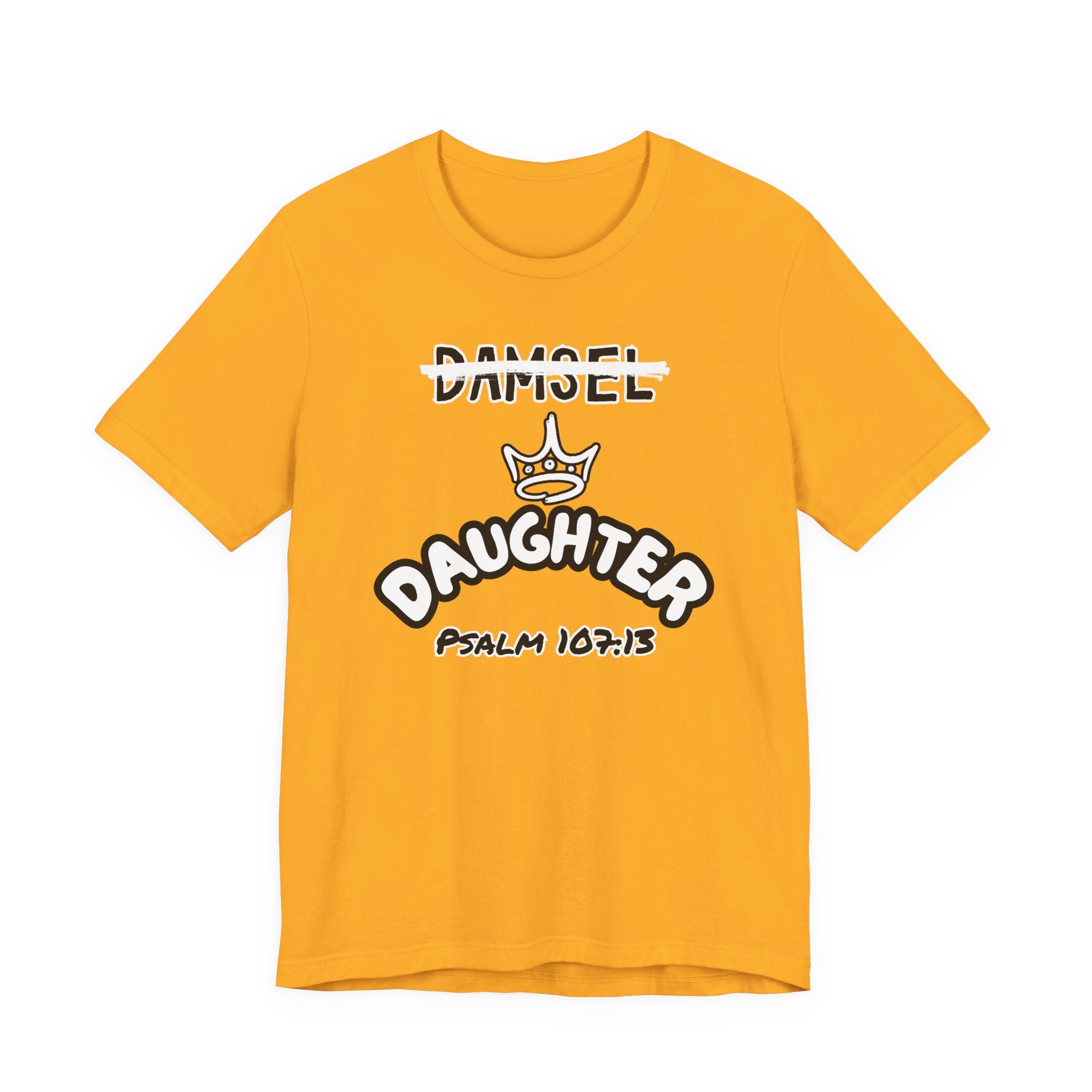 Damsel to Daughter Tee | Christian Graphic Shirt | Psalm 107:13 Faith Apparel
