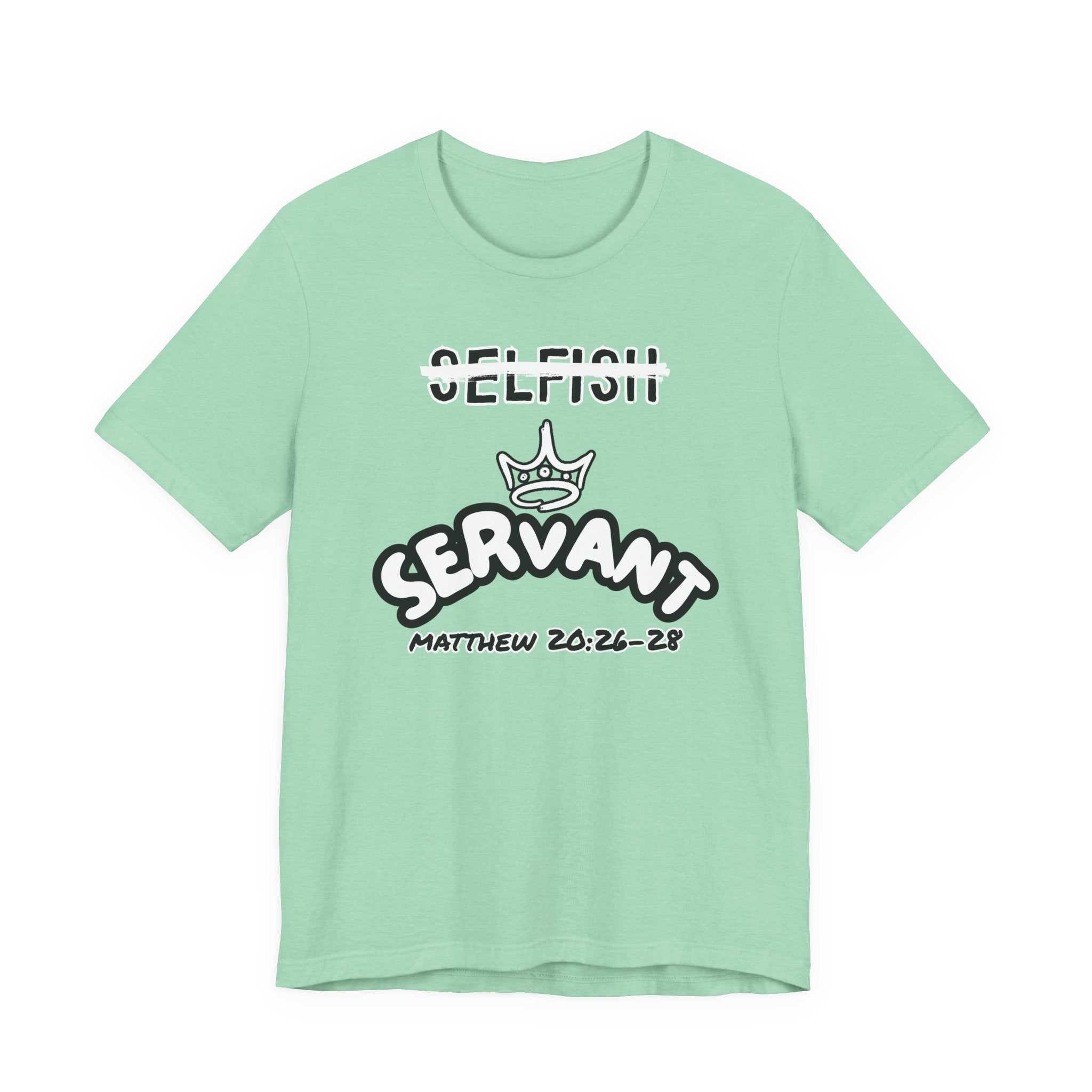 Selfish to Servant Tee | Christian Graphic Shirt | Matthew 20:26–28 Faith Apparel