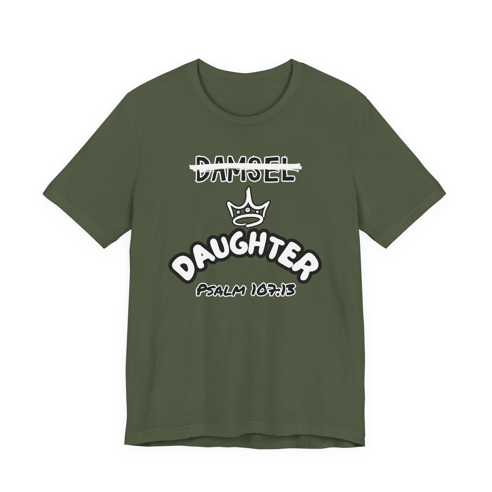 Damsel to Daughter Tee | Christian Graphic Shirt | Psalm 107:13 Faith Apparel